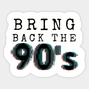 Bring Back The 90's Sticker